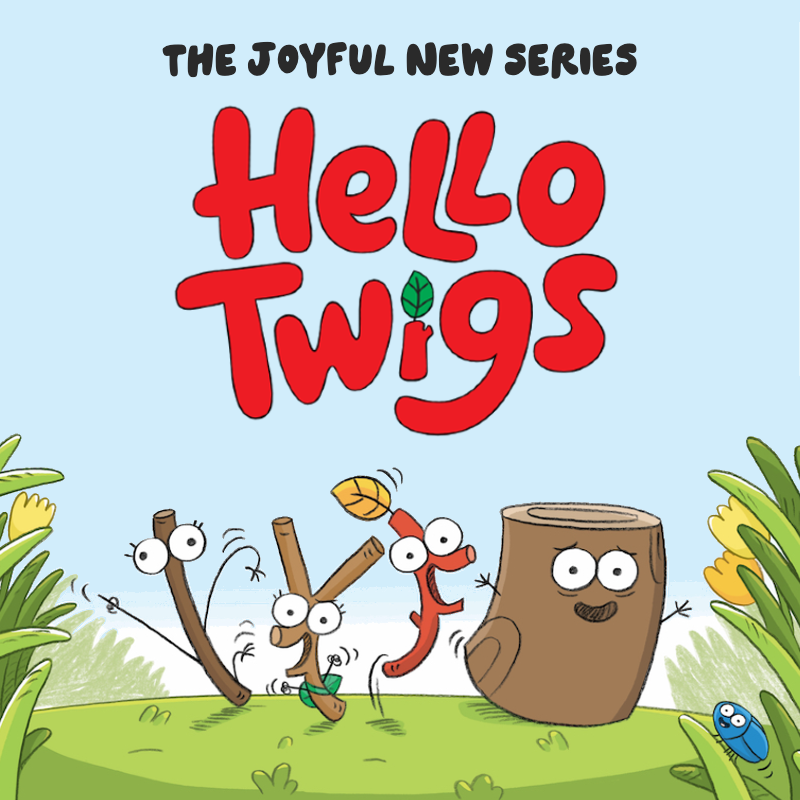 An illustration of three twig characters and a Stump character, with the words HELLO TWIGS and THE JOYFUL NEW SERIES 