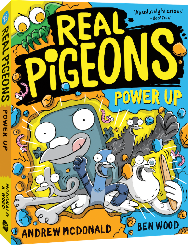 The cover of Real Pigeons Power Up by Andrew McDonald and Ben Wood. It features the book's title, the creators' names and an illustration of the five pigeons bursting through blue and yellow rock.